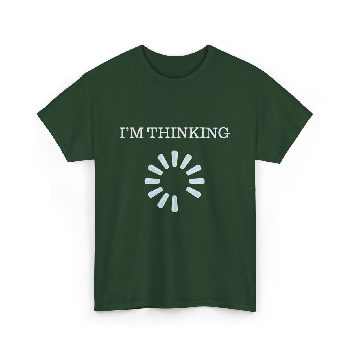 I'M THINKING Technology Geek T-Shirt - Forest Green