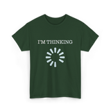 I'M THINKING Technology Geek T-Shirt - Forest Green