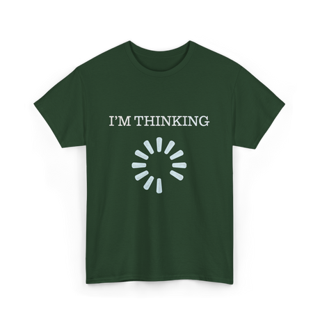 I'M THINKING Technology Geek T-Shirt - Forest Green