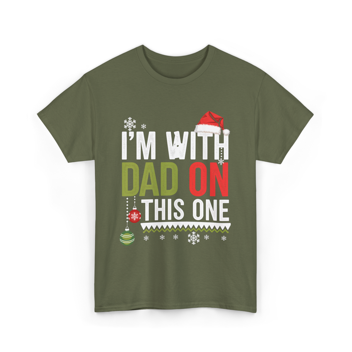 Im With Dad Christmas T-Shirt - Military Green