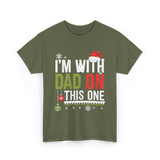 Im With Dad Christmas T-Shirt - Military Green