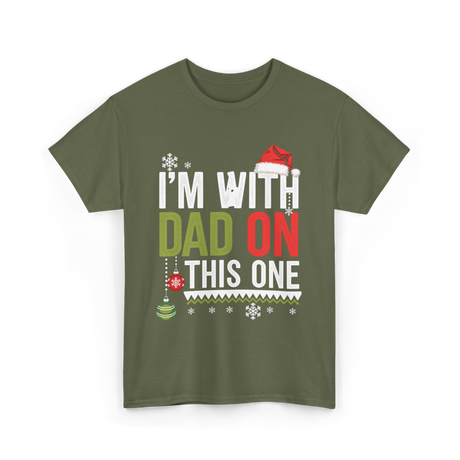 Im With Dad Christmas T-Shirt - Military Green