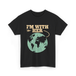 I'm With Her Earth Activism T-Shirt - Black