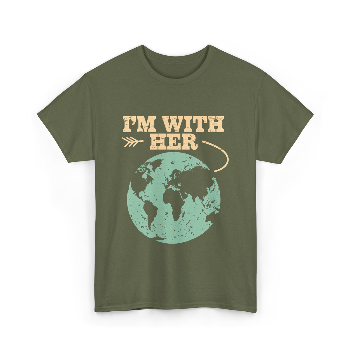 I'm With Her Earth Activism T-Shirt - Military Green