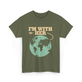 I'm With Her Earth Activism T-Shirt - Military Green