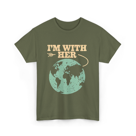 I'm With Her Earth Activism T-Shirt - Military Green