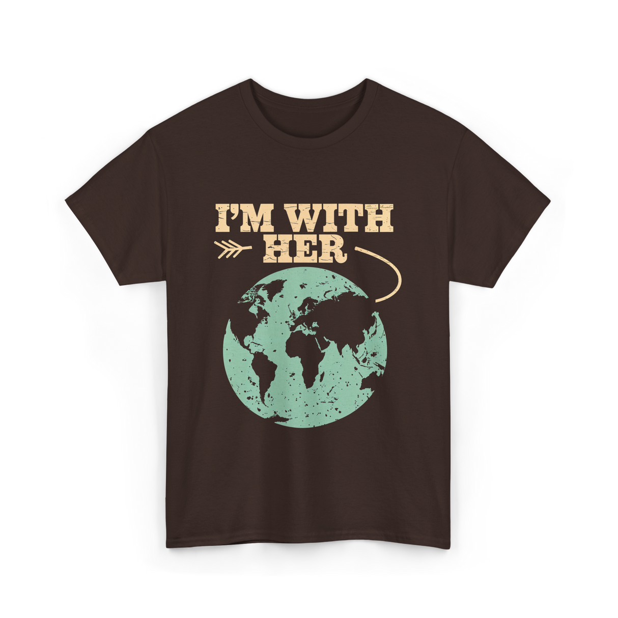 I'm With Her Earth Activism T-Shirt - Dark Chocolate