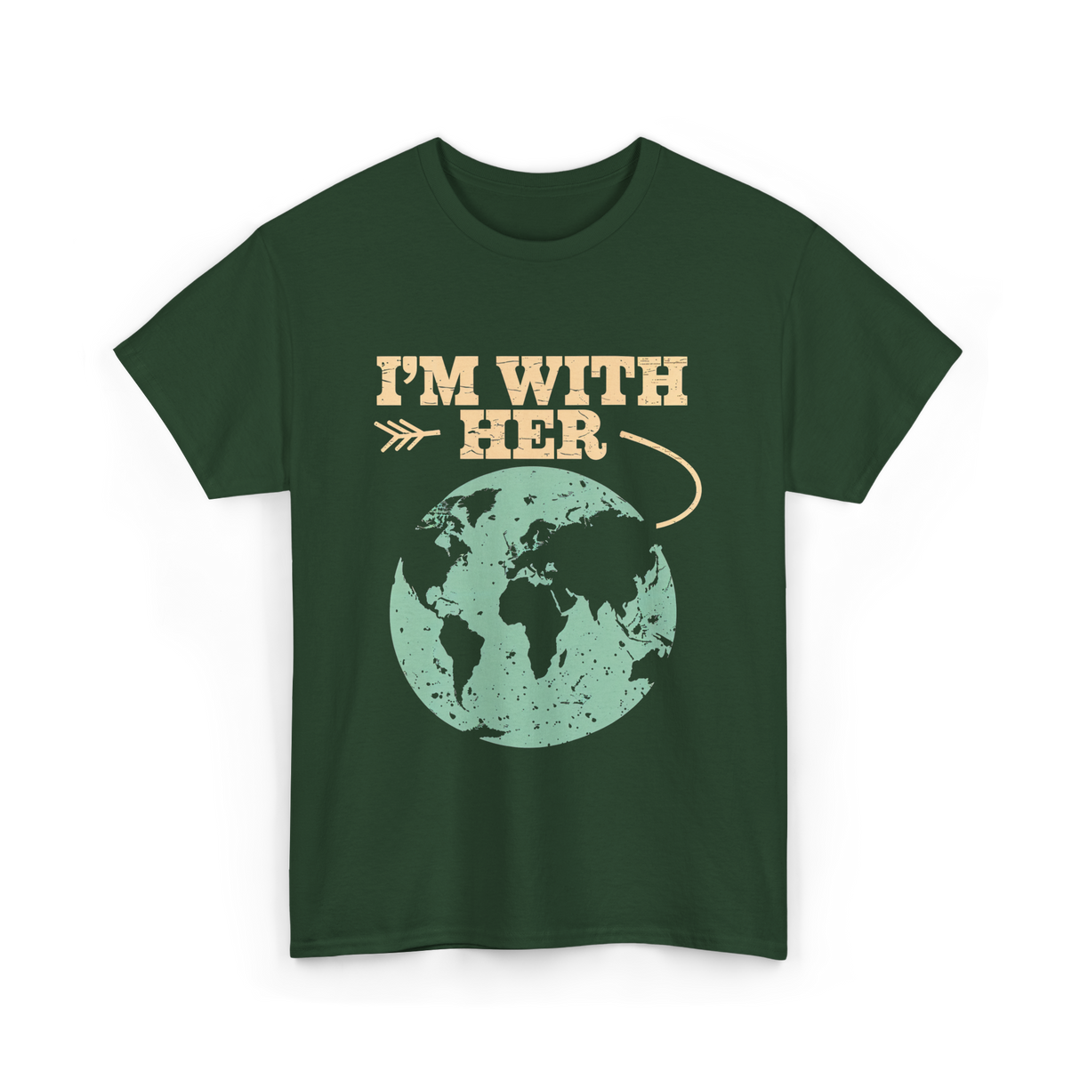 I'm With Her Earth Activism T-Shirt - Forest Green