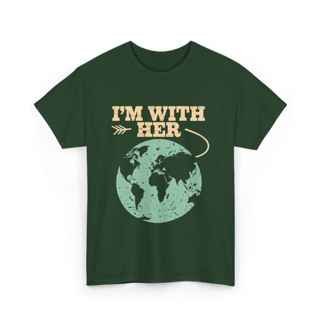 I'm With Her Earth Activism T-Shirt - Forest Green