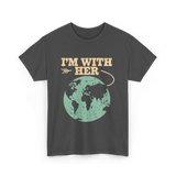 I'm With Her Earth Activism T-Shirt - Dark Heather