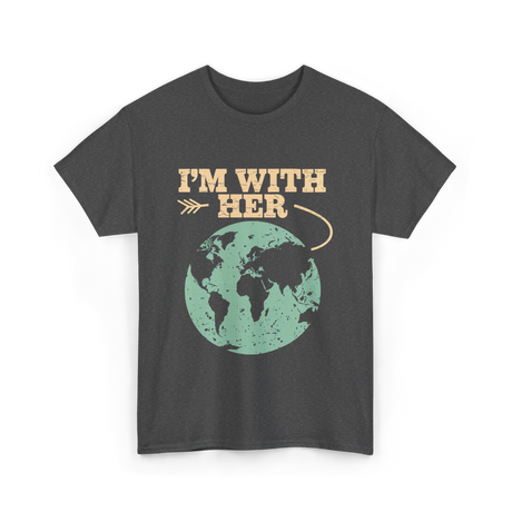 I'm With Her Earth Activism T-Shirt - Dark Heather