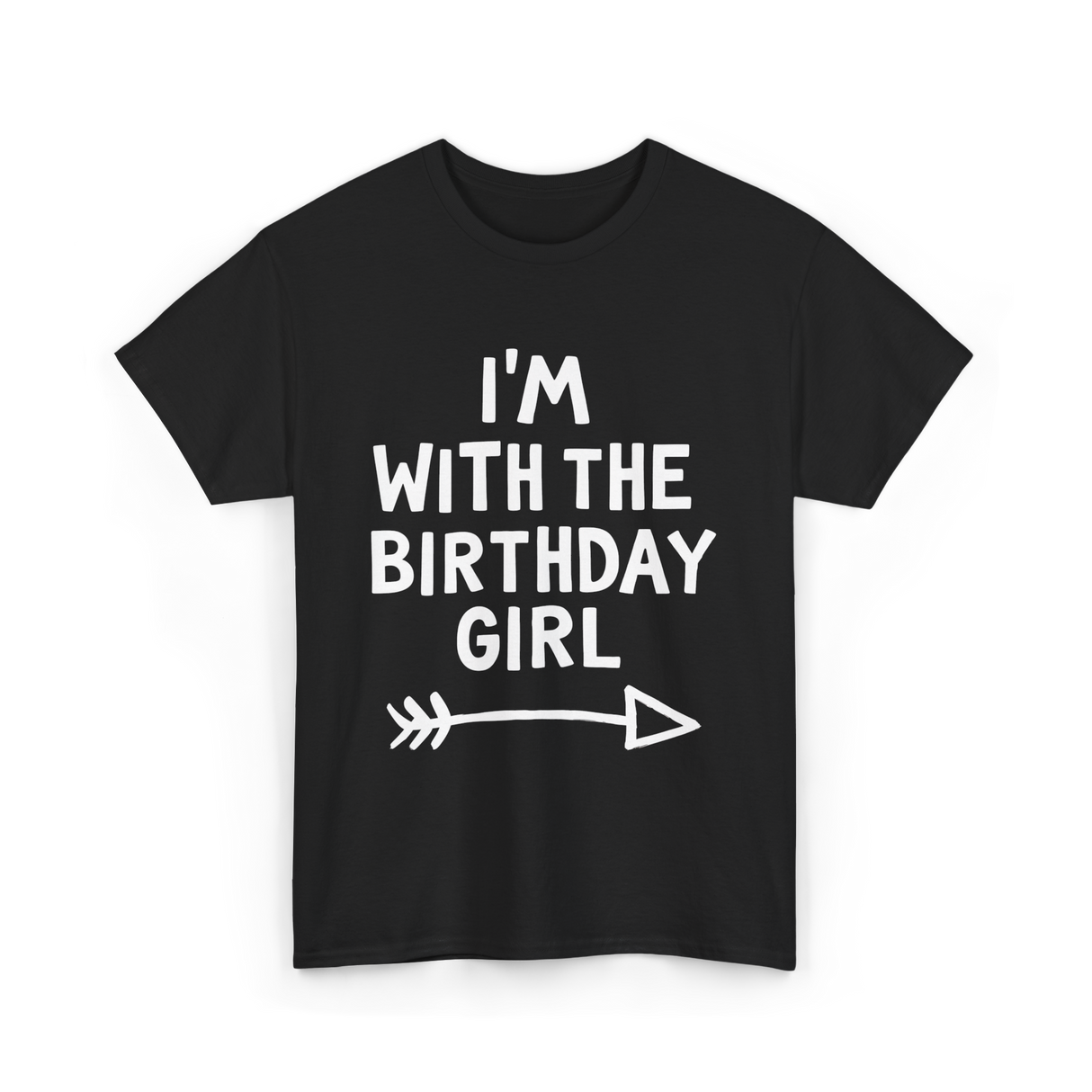 I'm With The Birthday Girl Birthday T-Shirt - Black