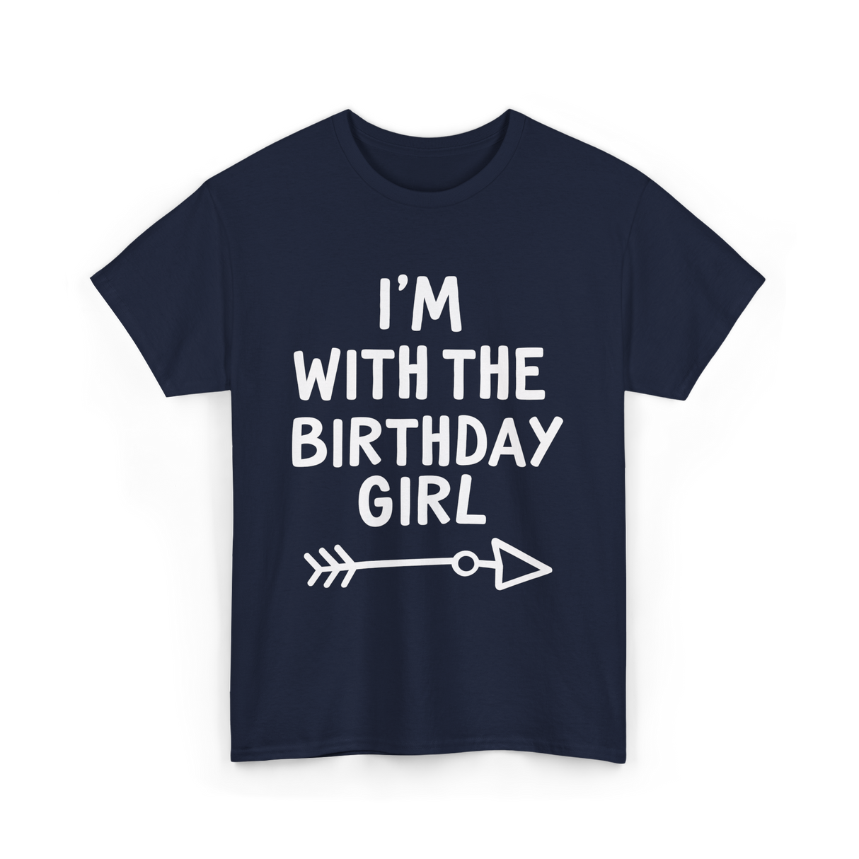 I'm With The Birthday Girl Birthday T-Shirt - Navy