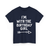 I'm With The Birthday Girl Birthday T-Shirt - Navy