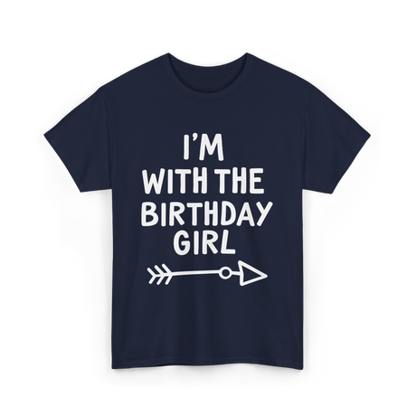 I'm With The Birthday Girl Birthday T-Shirt - Navy