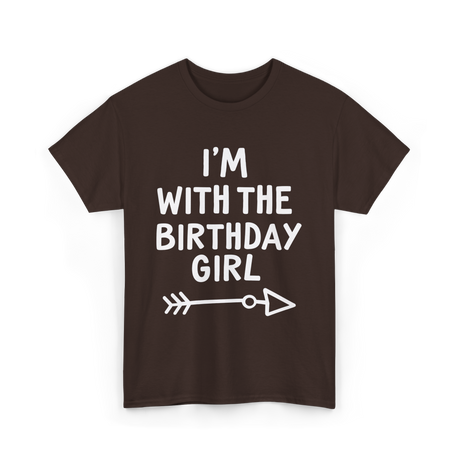 I'm With The Birthday Girl Birthday T-Shirt - Dark Chocolate