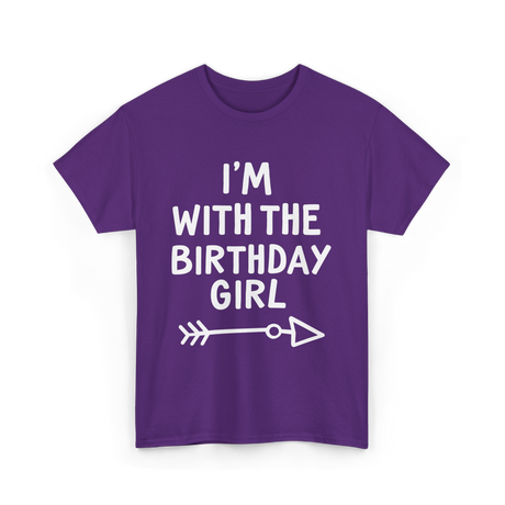 I'm With The Birthday Girl Birthday T-Shirt - Purple