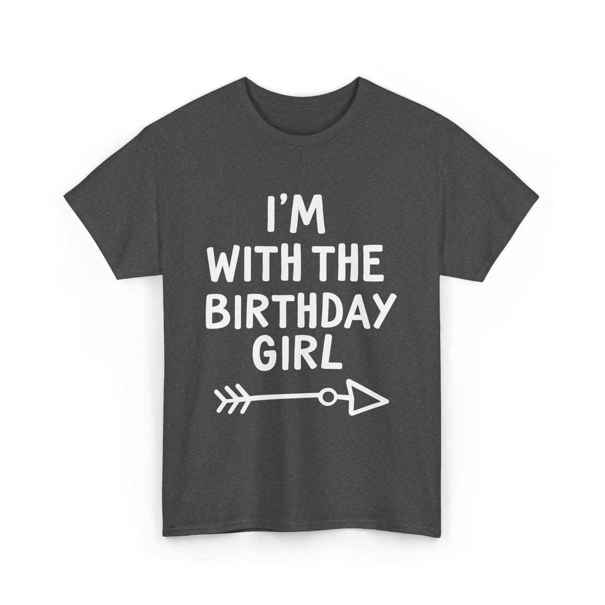 I'm With The Birthday Girl Birthday T-Shirt - Dark Heather