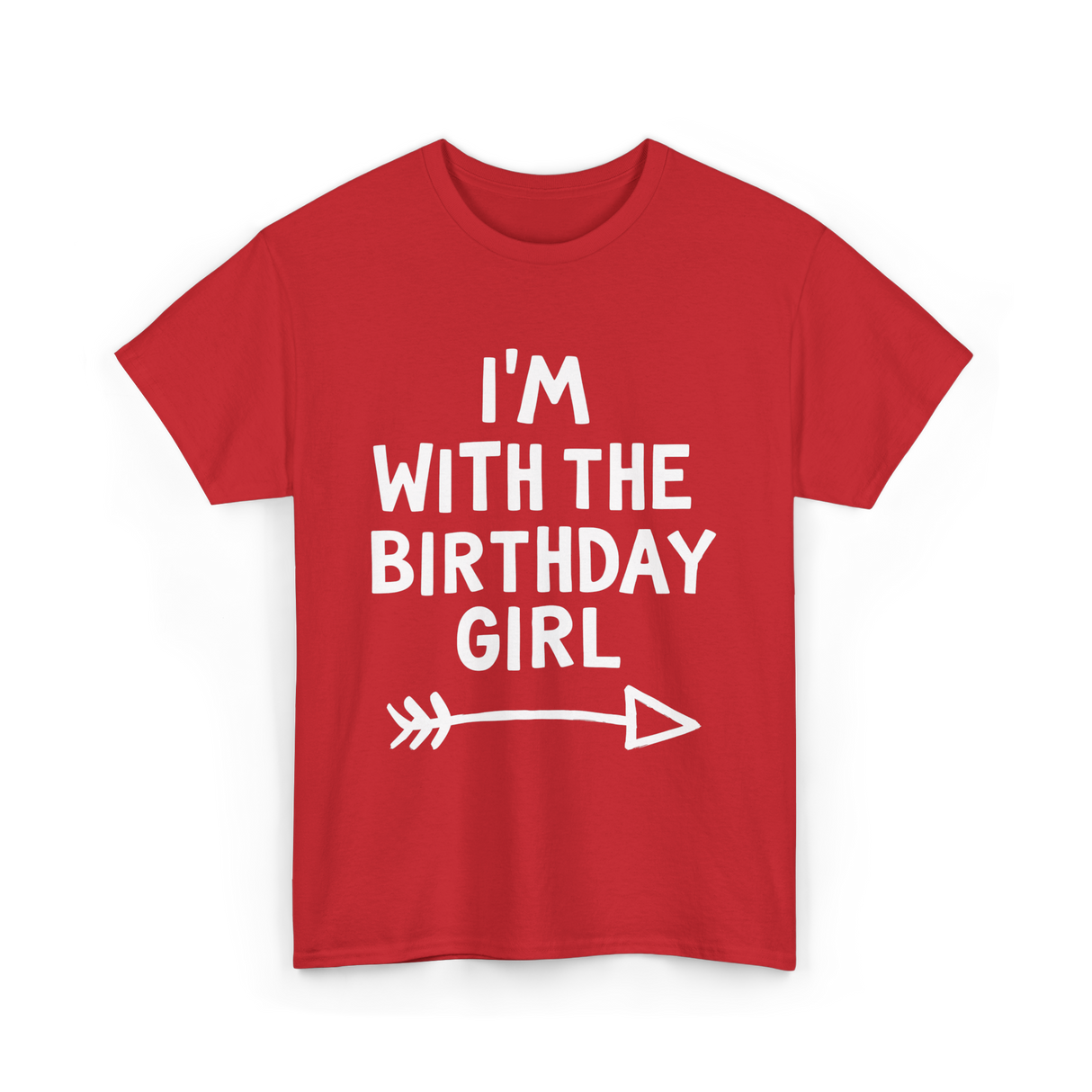 I'm With The Birthday Girl Birthday T-Shirt - Red