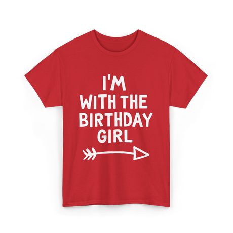 I'm With The Birthday Girl Birthday T-Shirt - Red