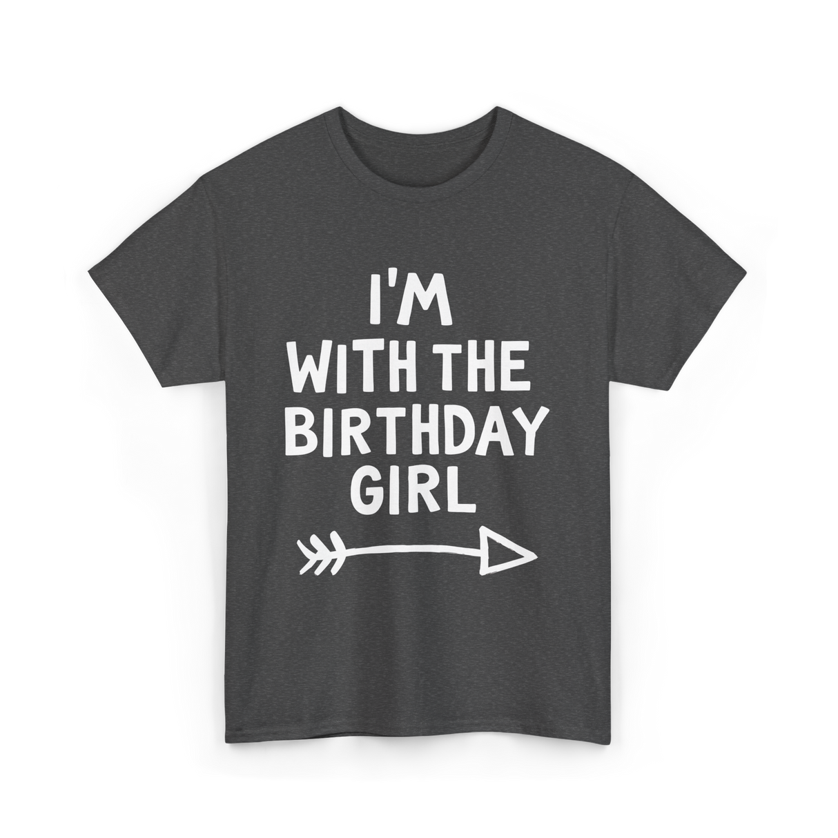 I'm With The Birthday Girl Birthday T-Shirt - Dark Heather