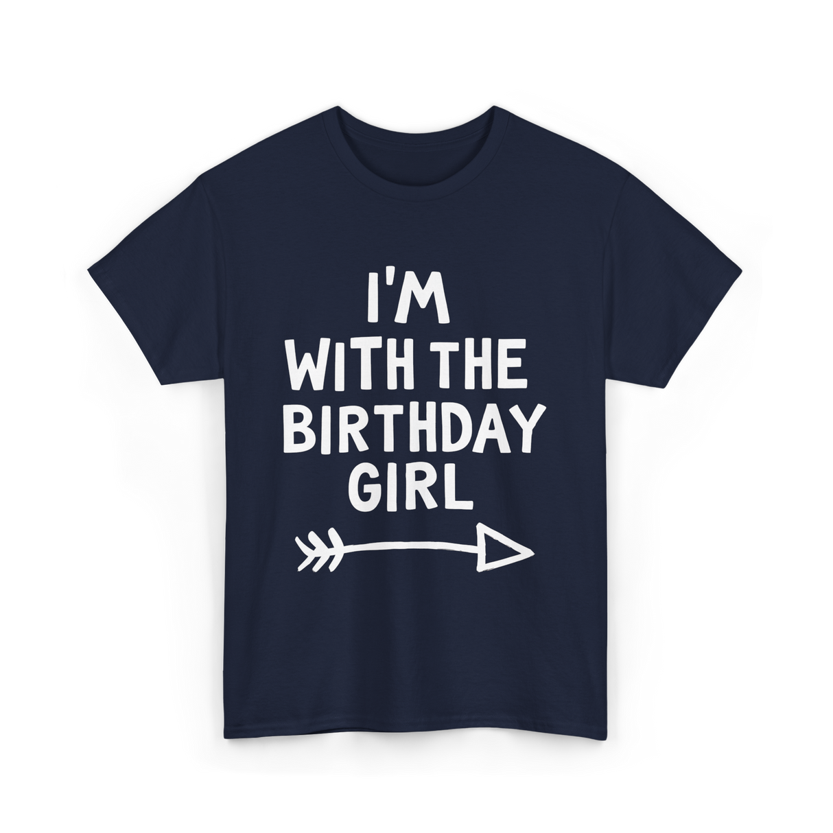 I'm With The Birthday Girl Birthday T-Shirt - Navy