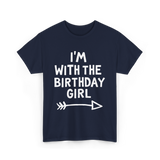 I'm With The Birthday Girl Birthday T-Shirt - Navy