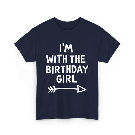 I'm With The Birthday Girl Birthday T-Shirt - Navy