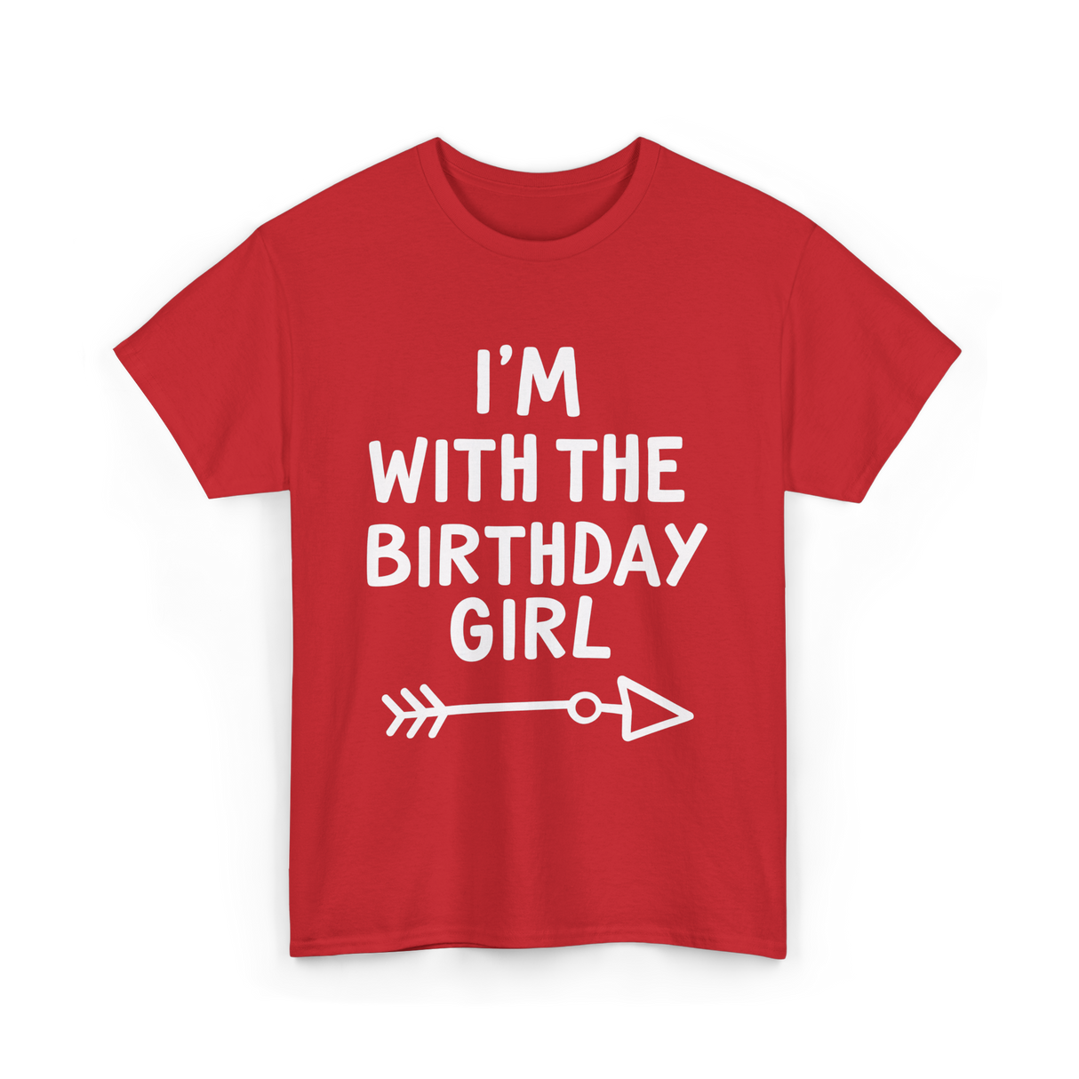 I'm With The Birthday Girl Birthday T-Shirt - Red