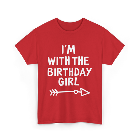 I'm With The Birthday Girl Birthday T-Shirt - Red