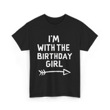 I'm With The Birthday Girl Celebration T-Shirt - Black