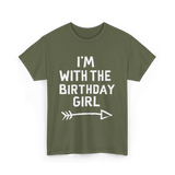 I'm With The Birthday Girl Celebration T-Shirt - Military Green