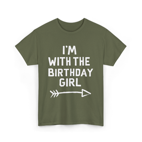 I'm With The Birthday Girl Celebration T-Shirt - Military Green