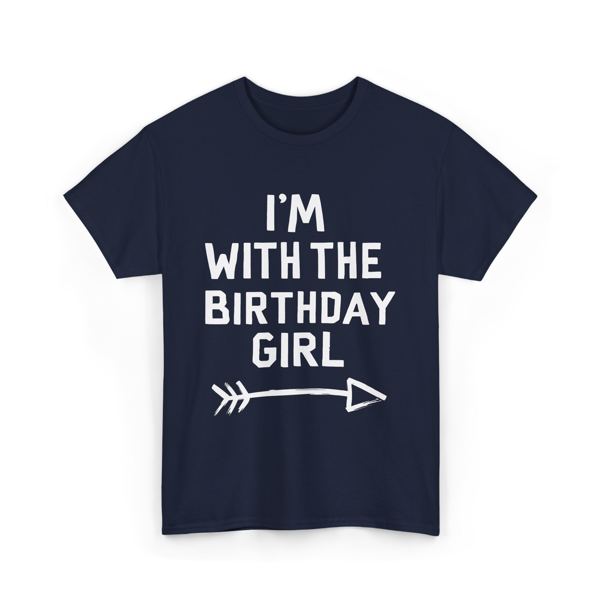 I'm With The Birthday Girl Celebration T-Shirt - Navy