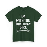 I'm With The Birthday Girl Celebration T-Shirt - Forest Green