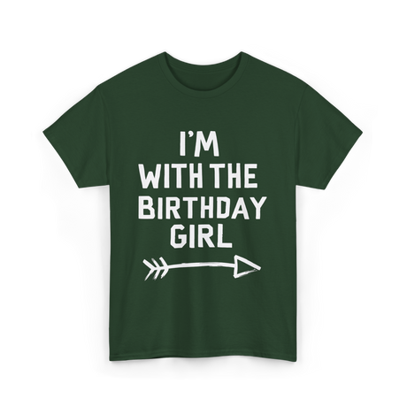 I'm With The Birthday Girl Celebration T-Shirt - Forest Green