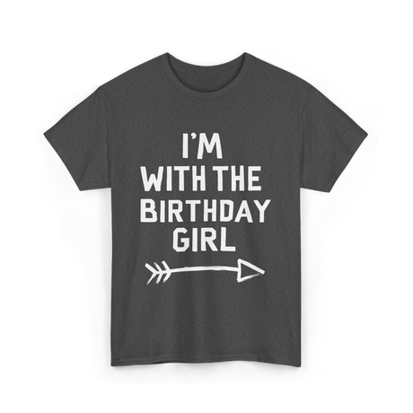 I'm With The Birthday Girl Celebration T-Shirt - Dark Heather