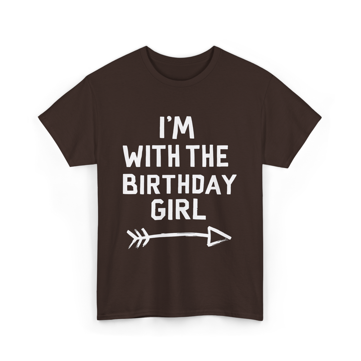 I'm With The Birthday Girl Celebration T-Shirt - Dark Chocolate