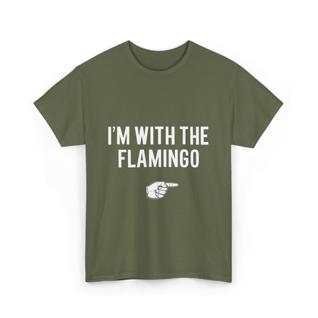 I'm With The Flamingo T-Shirt - Military Green