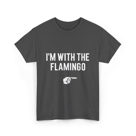 I'm With The Flamingo T-Shirt - Dark Heather