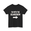 I'm With The Scarecrow Scarecrow T-Shirt - Black