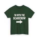 I'm With The Scarecrow Scarecrow T-Shirt - Forest Green