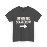 I'm With The Scarecrow Scarecrow T-Shirt - Dark Heather