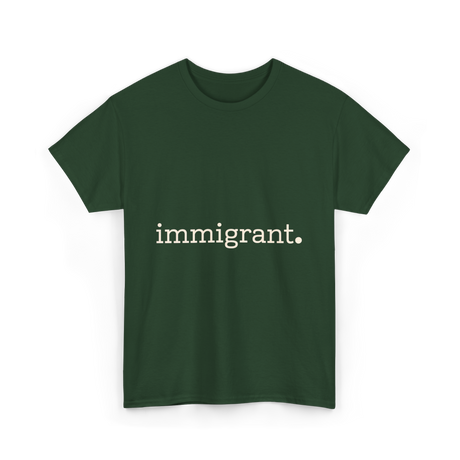 Immigrant Statement Awareness T-Shirt - Forest Green