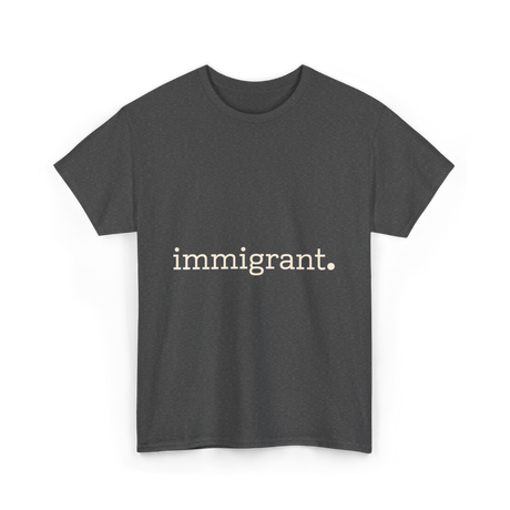 Immigrant Statement Awareness T-Shirt - Dark Heather