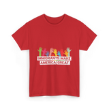 Immigrants Make America Great Immigration T-Shirt - Red