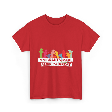 Immigrants Make America Great Immigration T-Shirt - Red