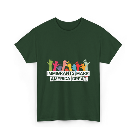 Immigrants Make America Great Immigration T-Shirt - Forest Green