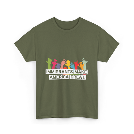 Immigrants Make America Great Immigration T-Shirt - Military Green