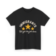 Immigrants We Get Job Immigration T-Shirt - Black